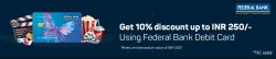 BookMyShow Offer : 10% discount upto ₹250 with Federal Bank Debit Cards