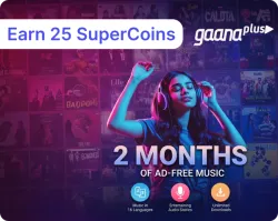 Free 25 Supercoins + Gaana Plus 60 days trial - Claim with 5 Supercoins on Flipkart 