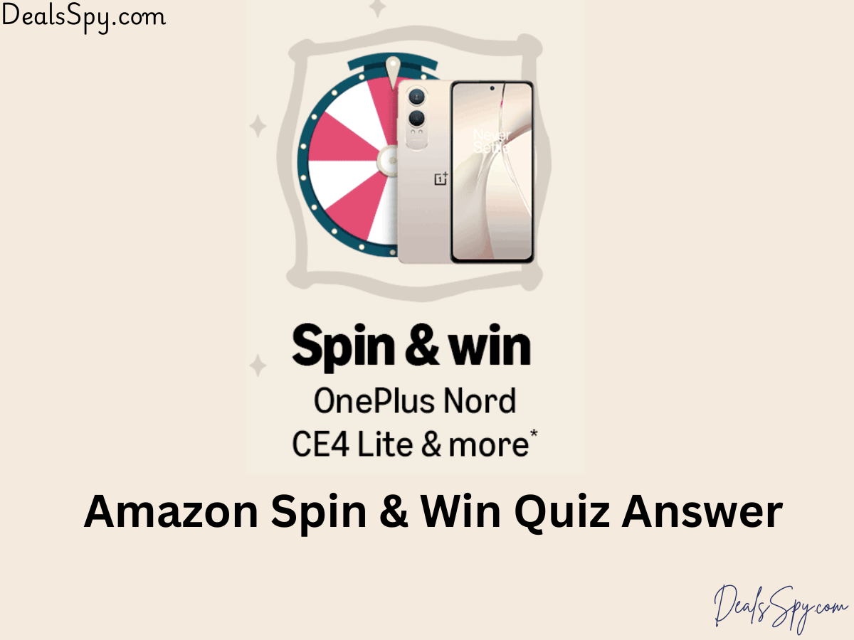 Amazon Spin & Win Quiz: Win OnePlus Nord CE4 Lite Mobile & Amazon Pay Balance & more